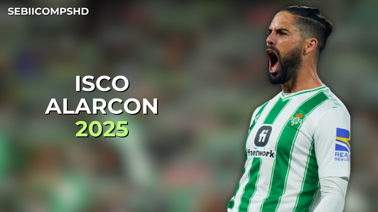 Isco Alarcon 2025 - Magic Skills, Goals & Assists | HD
