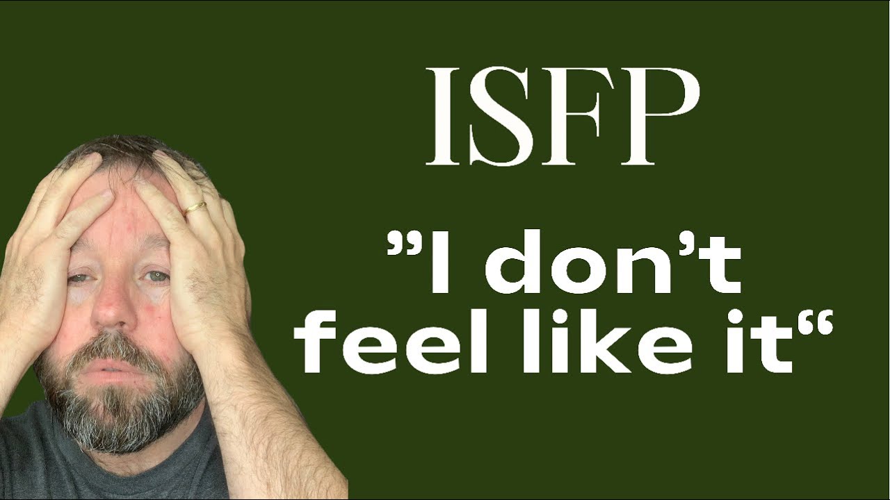 ISFP - I don’t feel like it