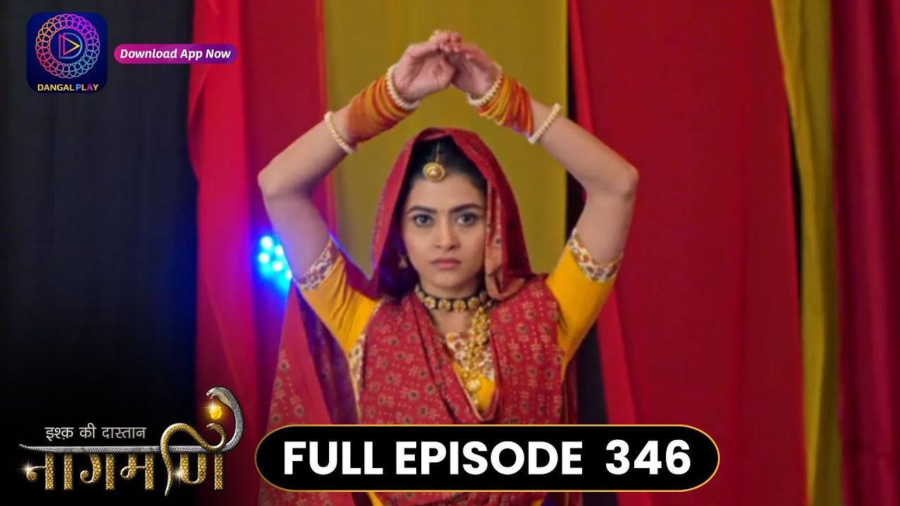 Ishq Ki Dastaan Naagmani | Full Episode 346 | Dangal TV