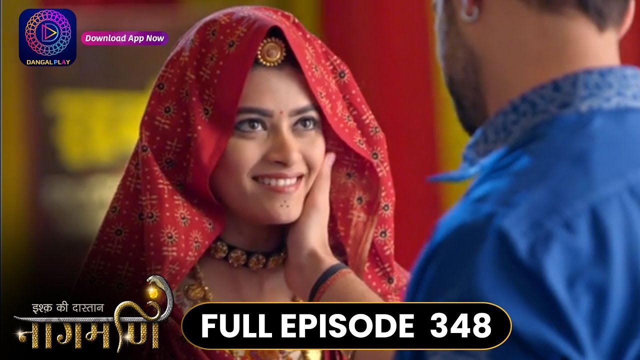 Ishq Ki Dastaan Naagmani | Full Episode 348 | Dangal TV