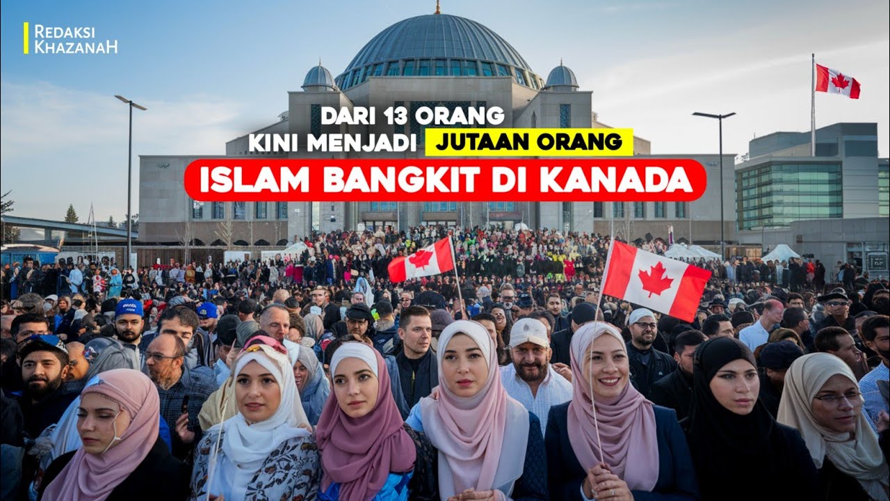 ISLAM BANGKIT DI KANADA DARI 13orang KINI MENJADI JUTAAN MUSLIM