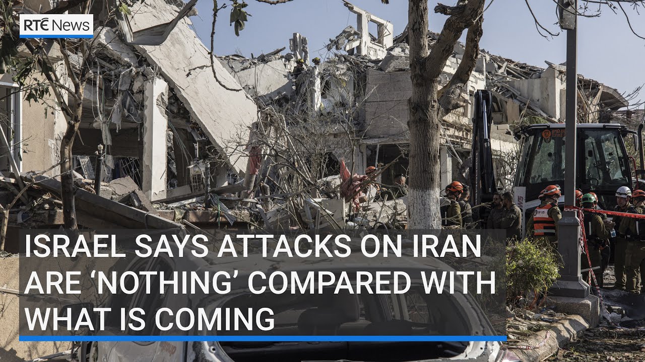 Israel says attacks on Iran are ‘nothing’ compared with what is coming
