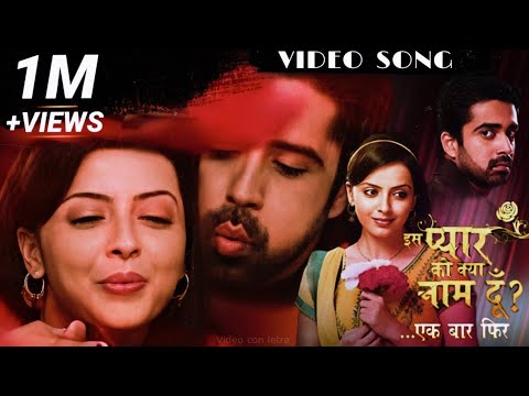 Iss pyaar ko kya naam doon- Ek baar phir Title song(lyrics)