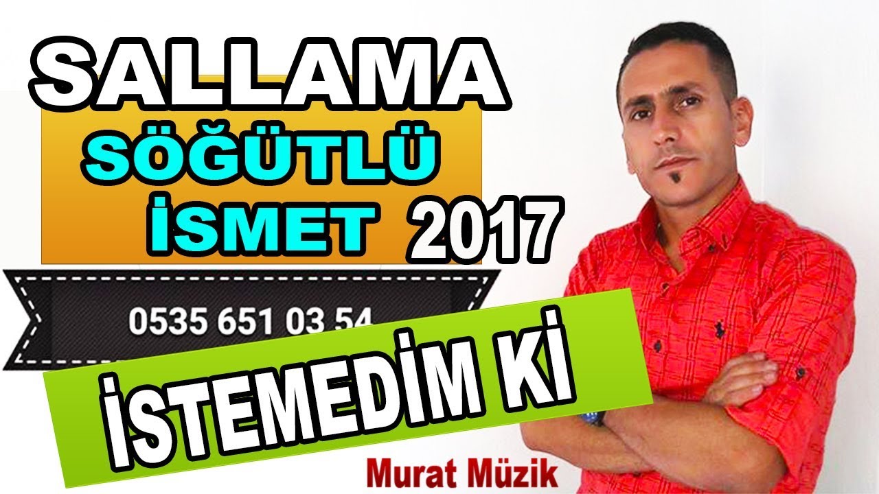 istemedim ki Sallama 2017 Sögütlü ismet 2017 Yanbağlama