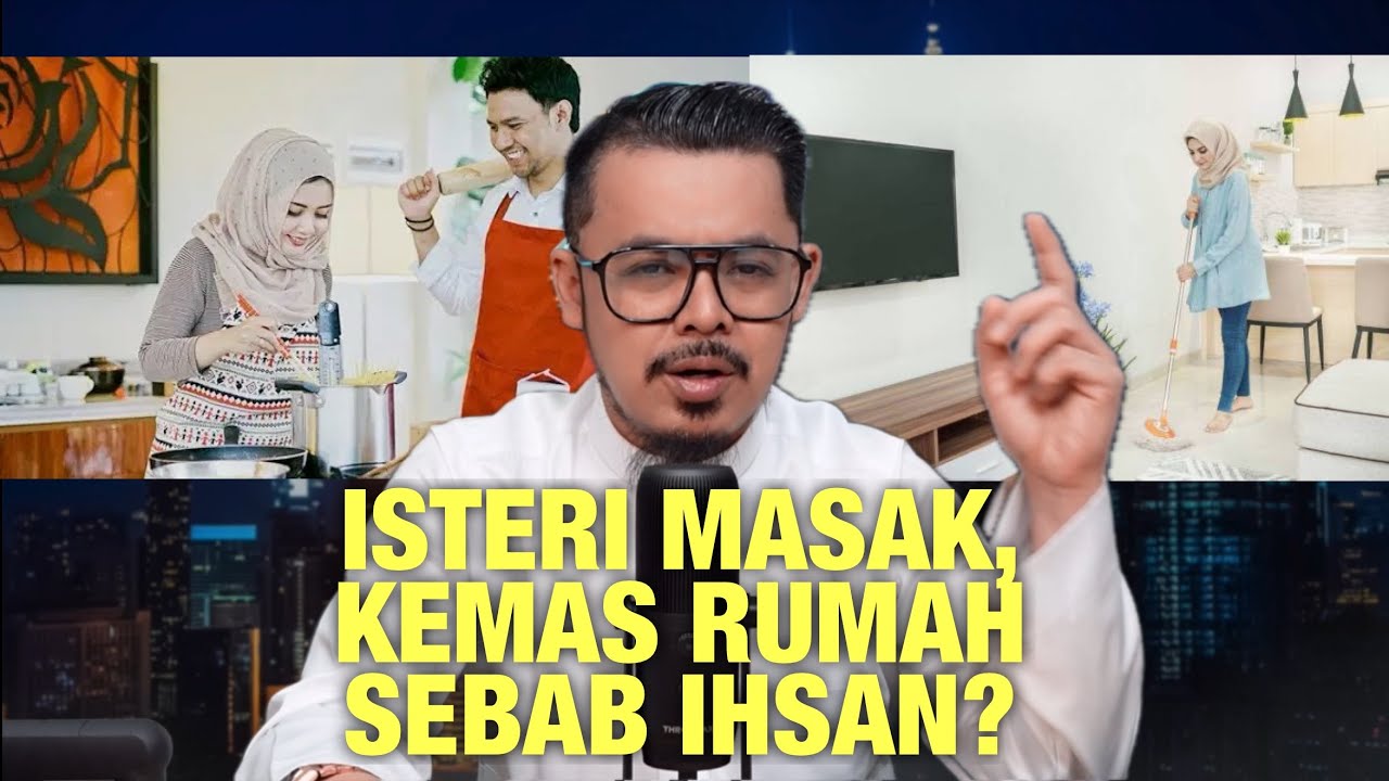 ISTERI MASAK, KEMAS RUMAH SEBAB IHSAN?