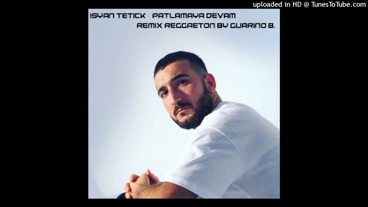 Isyan Tetick - Patlamaya Devam Remix Reggaeton By Guarino B. BPM 100