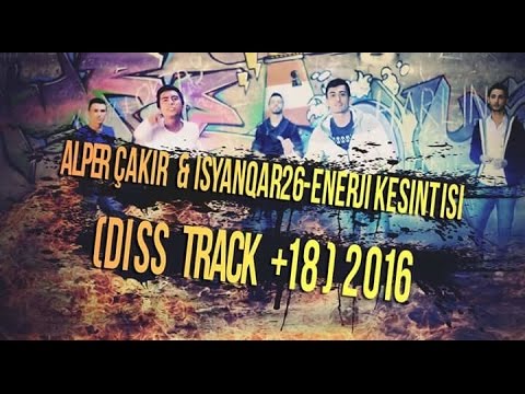 iSyanQaR26 Ft Alper Çakır - Enerji Kesintisi ( Diss Track +18 ) 2016 Beat By Berkay Çandır