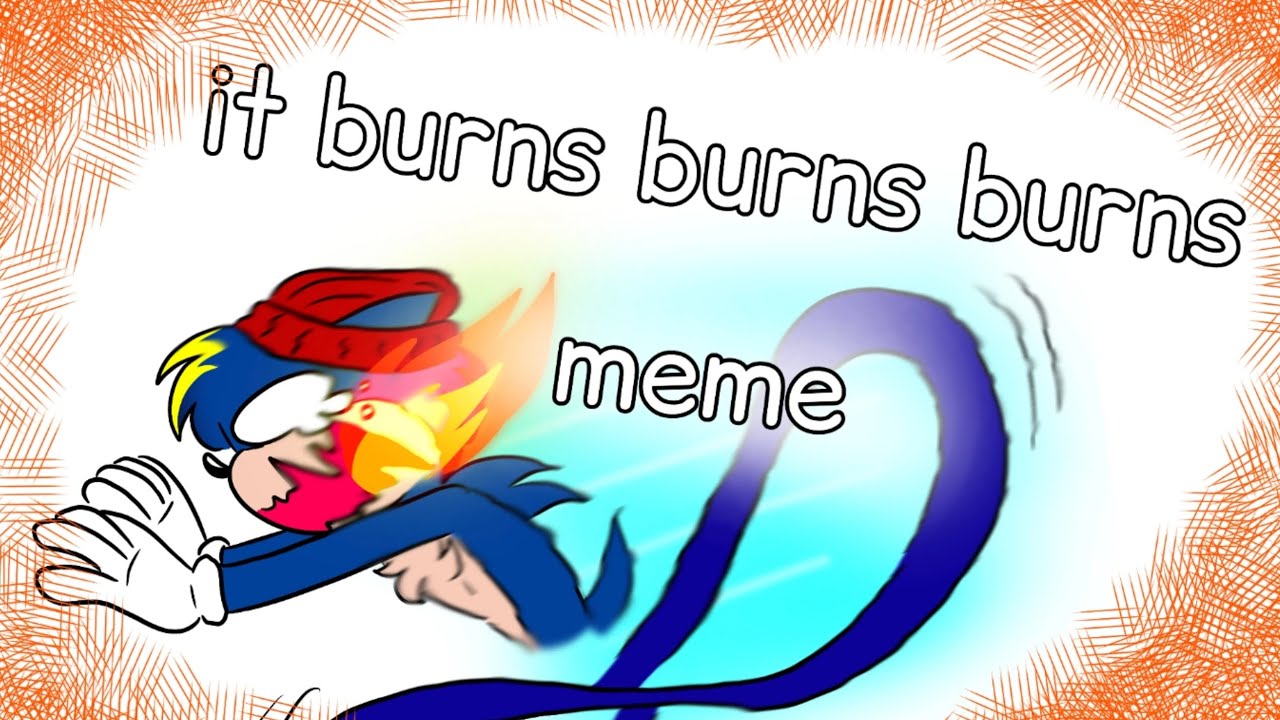 //it burns burns burns//meme//animatic//sonic OC//Creator's Studio//
