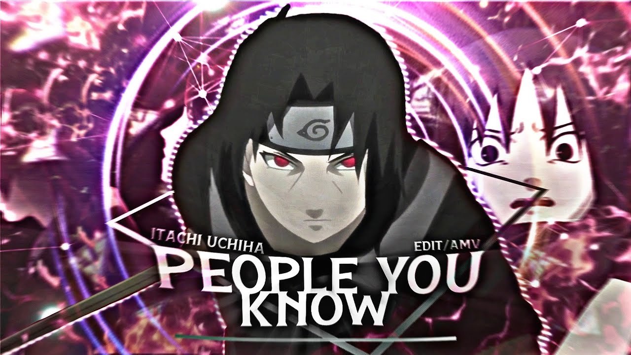 Itachi 💔🚬 || People you know || Sad [AMV/EDIT] 📱