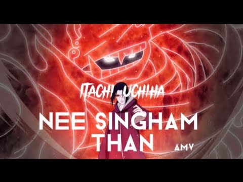 Itachi Uchiha x NEE SINGHAM THAN (AMV) || 11k views ||