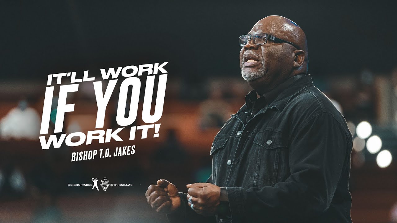 It'll Work If You Work It - Bishop T.D. Jakes