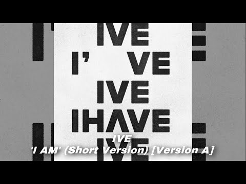 IVE - ‘I AM’ (Short Version) [Version A]