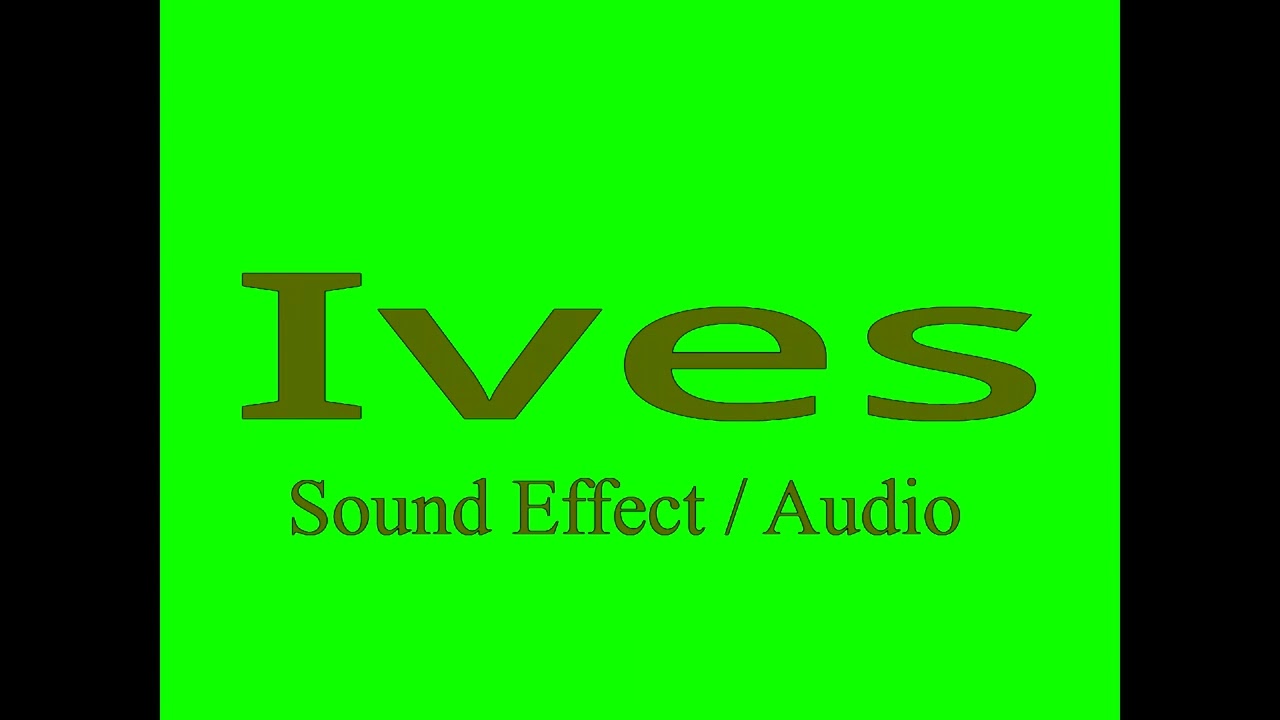 Ives Sound Effect (Link In Desc)
