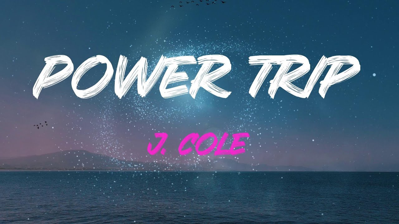J. Cole - Power Trip (Feat. Miguel) Lyrics | And We Are We Are We Are, Got Me Up All Night