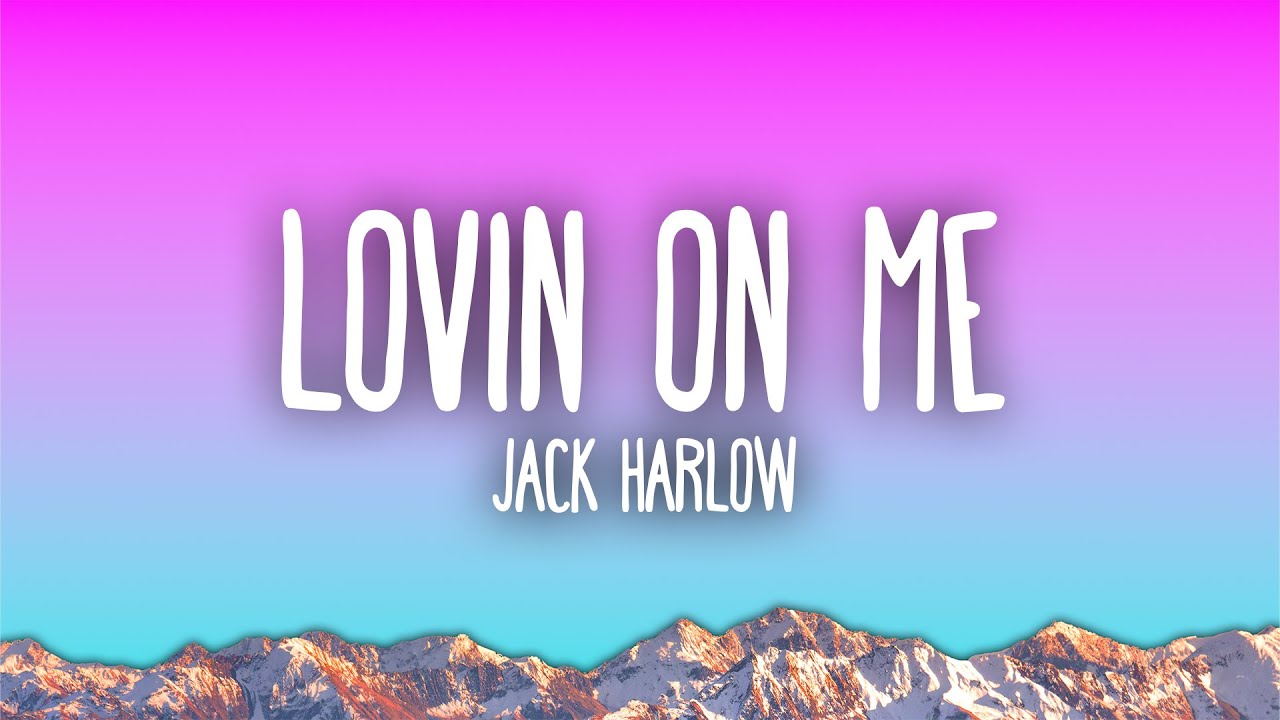 Jack Harlow - Lovin On Me