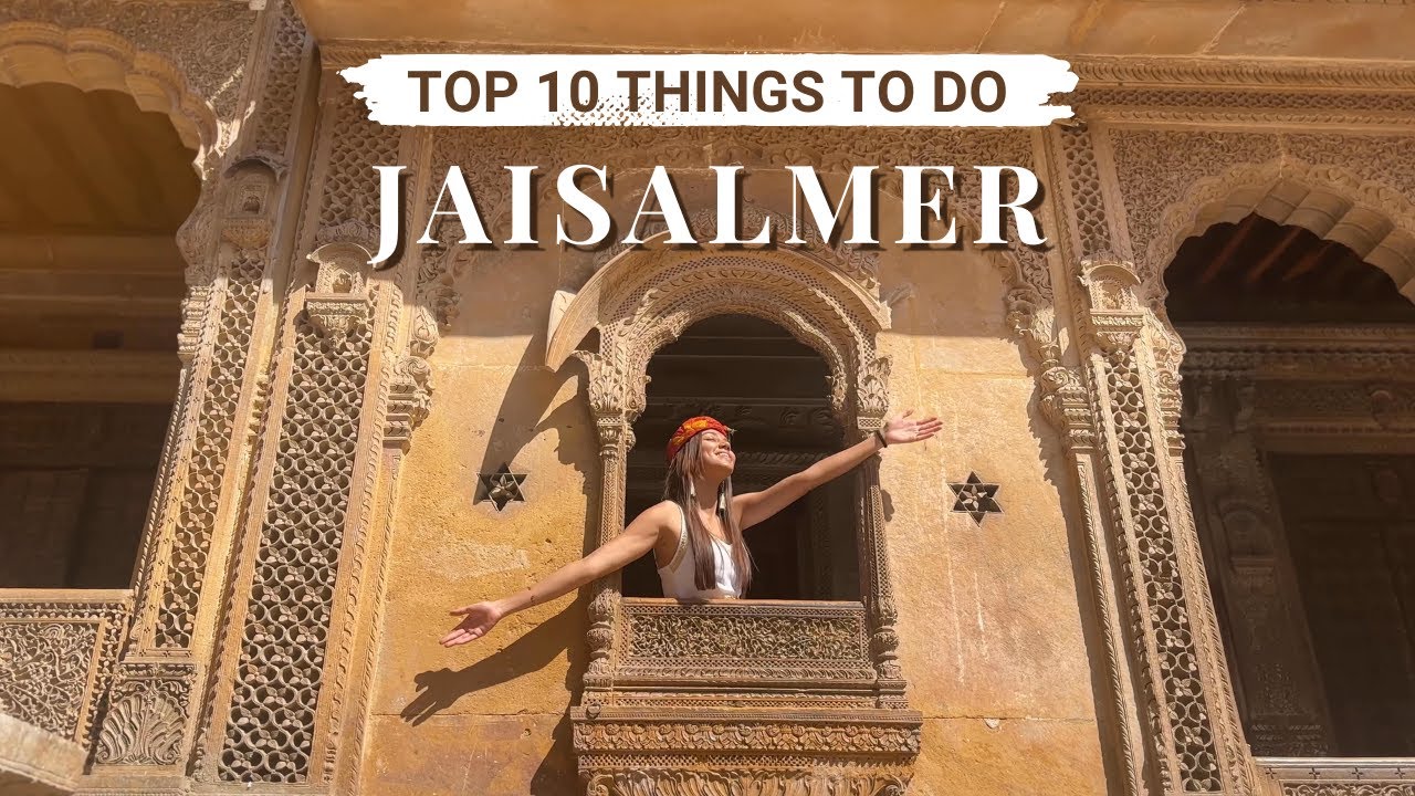 Jaisalmer Travel Guide | TOP 10 PLACES TO VISIT | Food & Stay Recommendations