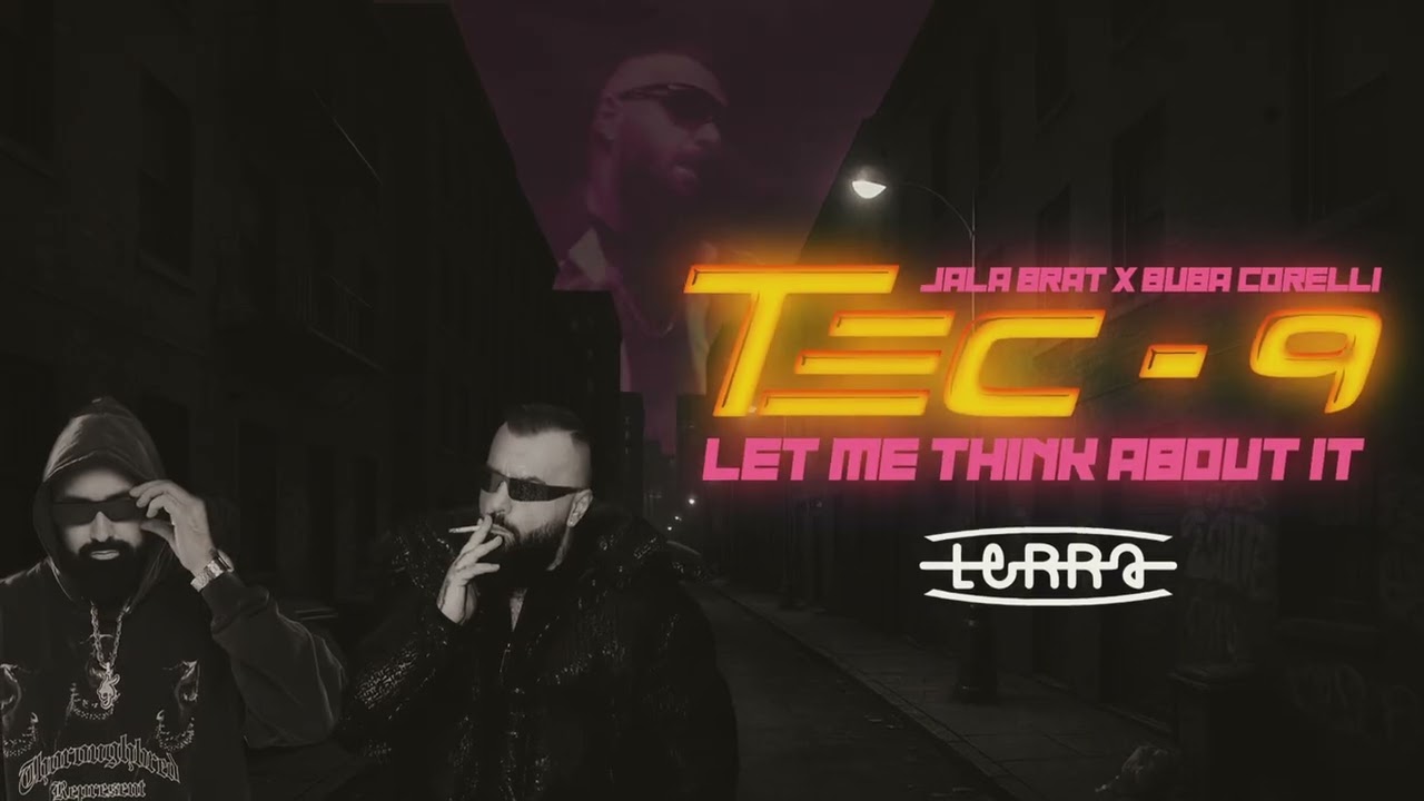 JALA BRAT x BUBA CORELLI - TEC 9 x LET ME THINK ABOUT IT (DJ LERRA MASHUP 2025)