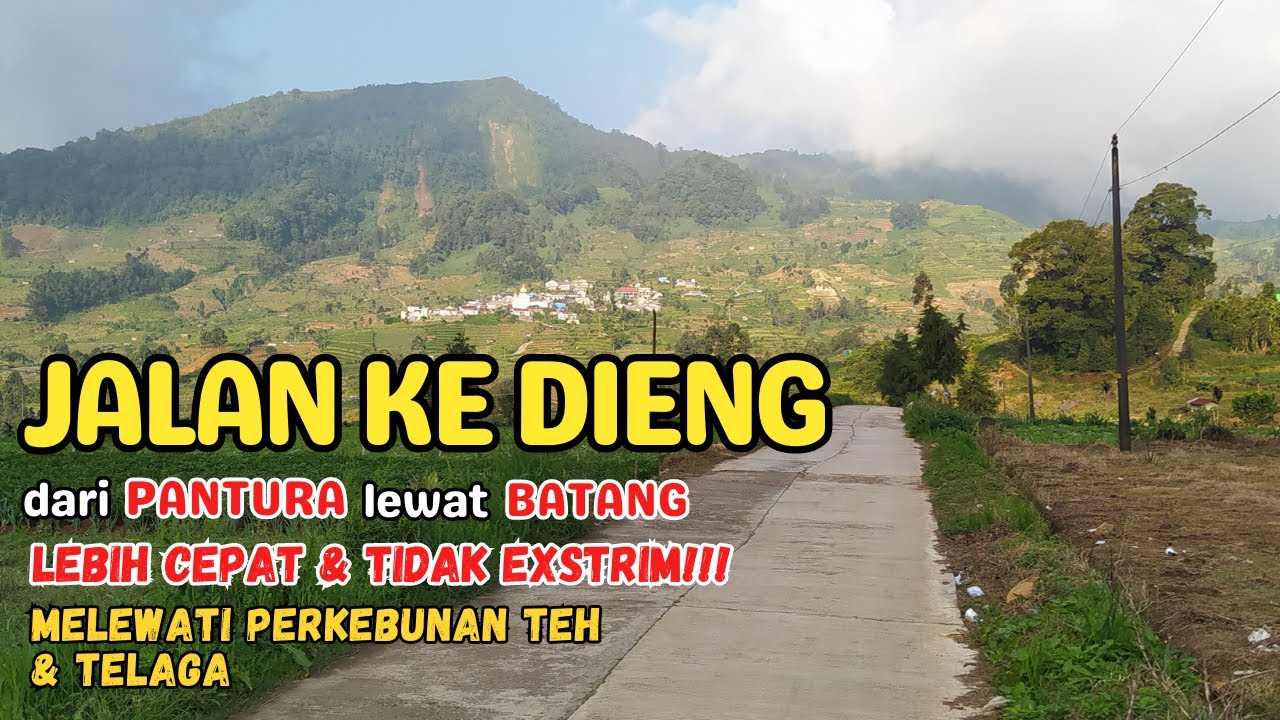 JALAN KE DIENG, dari Pantura lewat Batang - Kembang Langit - Gerlang - Telaga Sidringo