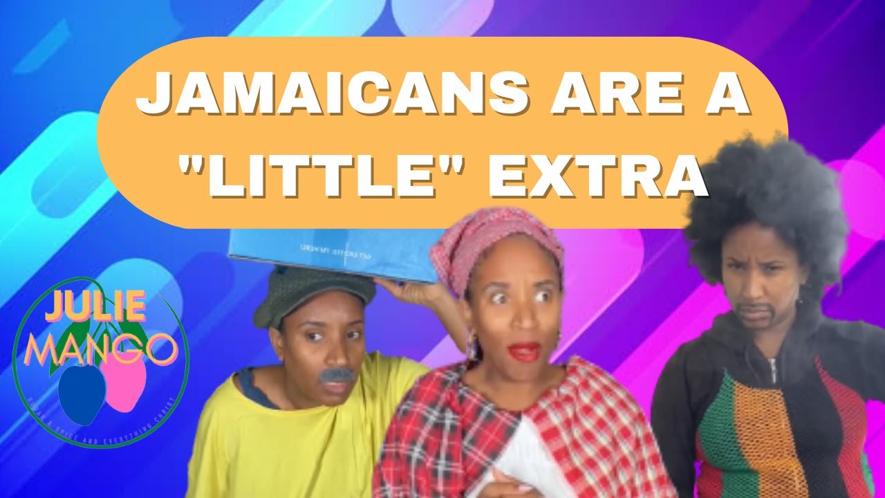 JAMAICANS BEING A LITTLE EXTRA | Julie Mango | Compilation