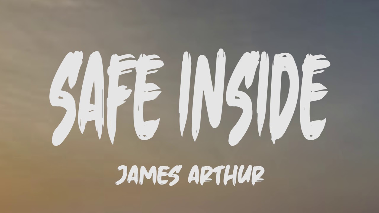 James Arthur - Safe Inside (Lyrics)