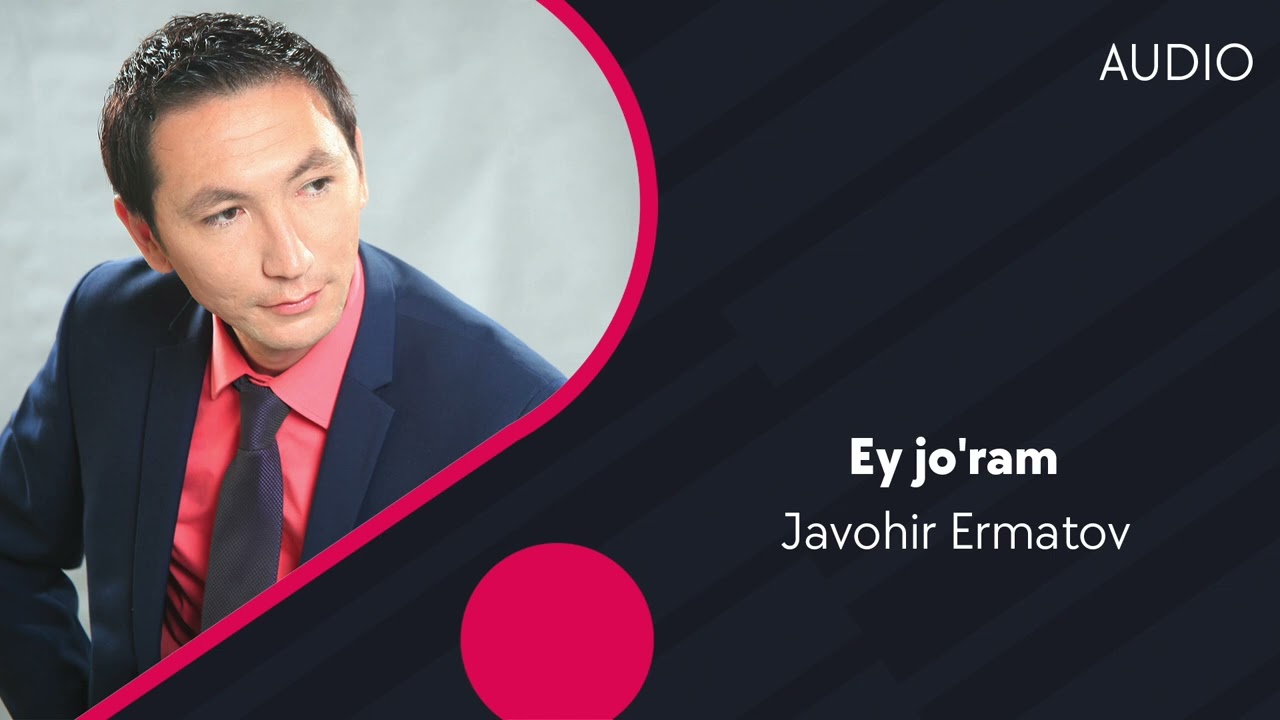 Javohir Ermatov - Ey jo'ram | Жавохир Эрматов - Эй журам (AUDIO)