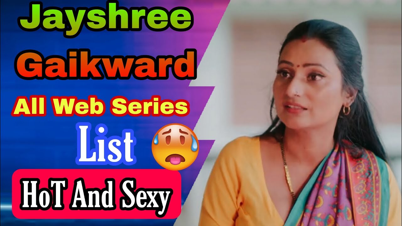 Jayshree Gaikward Top 5 Best Hot Web Series Jayshree Gaikward All web series Name 2022