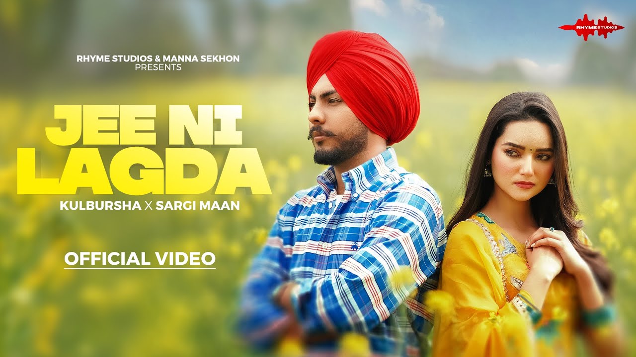 Jee Ni Lagda (Official Video) - Kulbursha | Sargi Maan | New Punjabi Songs  2025