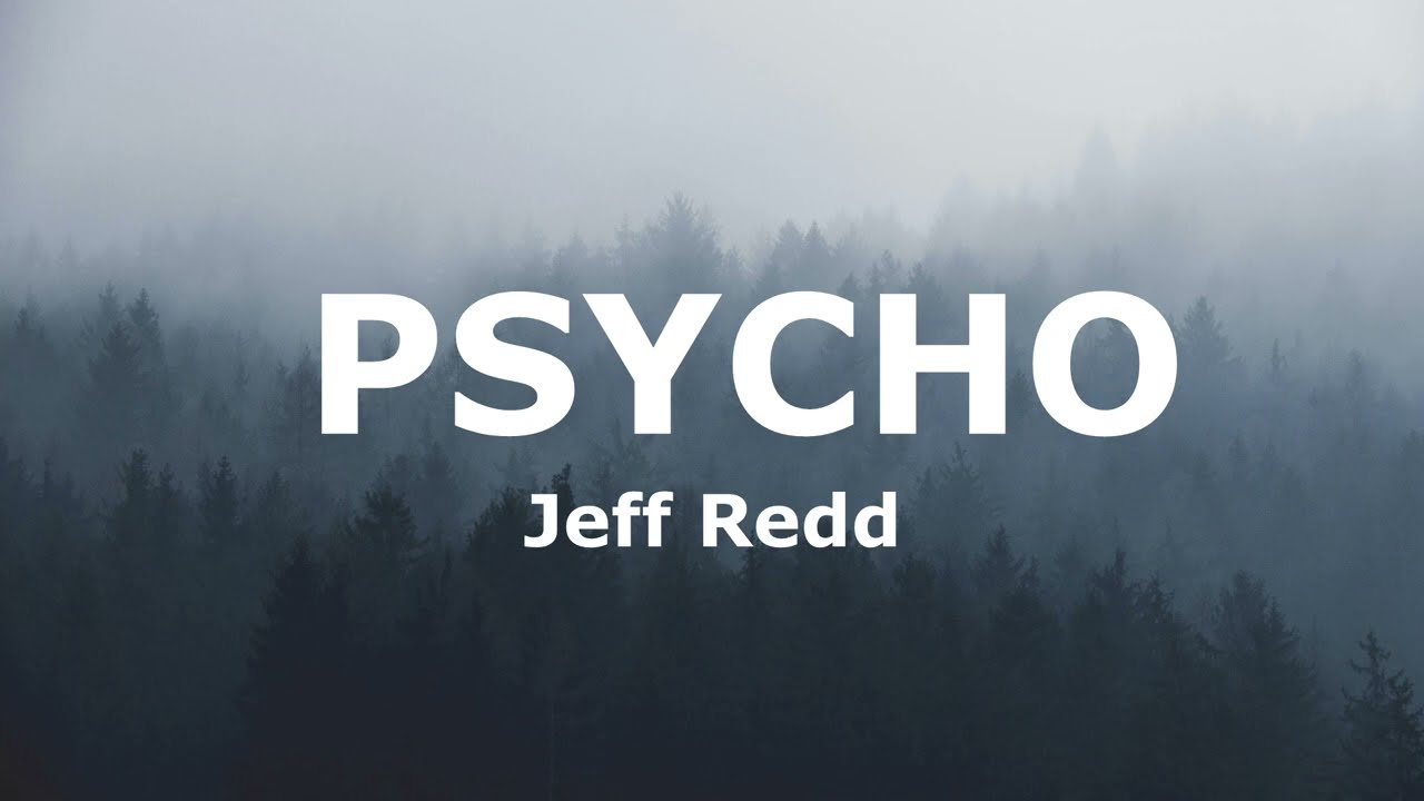 Jeff Redd - PSYCHO(Sözleri - Lyrics)