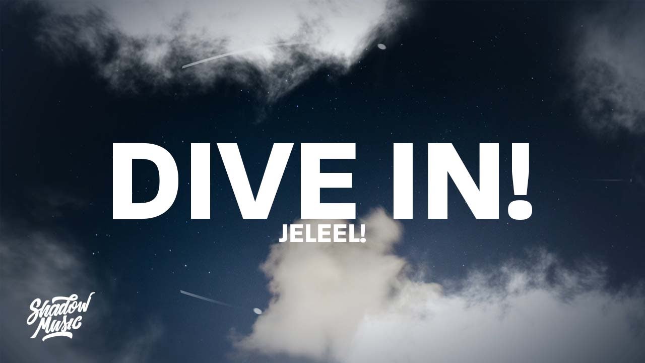 JELEEL! - DIVE IN! (Lyrics) 