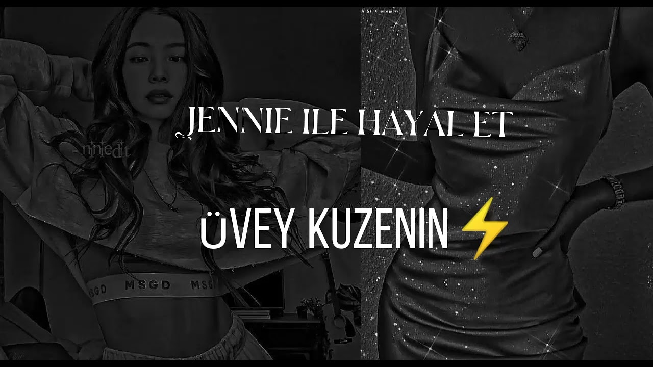 jennie ile hayal et  °ÜVEY KUZEN °
