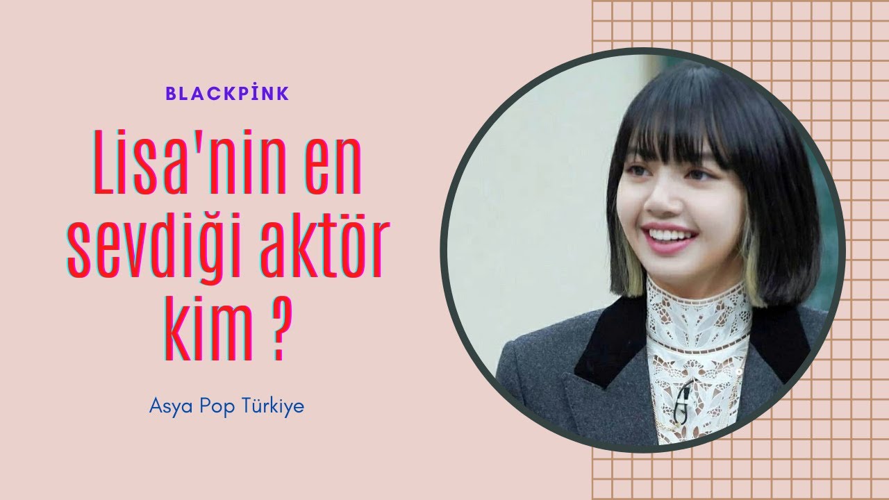 Jennie'nin İdeal tipi,Lisa ve Annesi 'nın en sevdiği aktör kim ? (Blackpink Lisa Türkçe altyazılı)