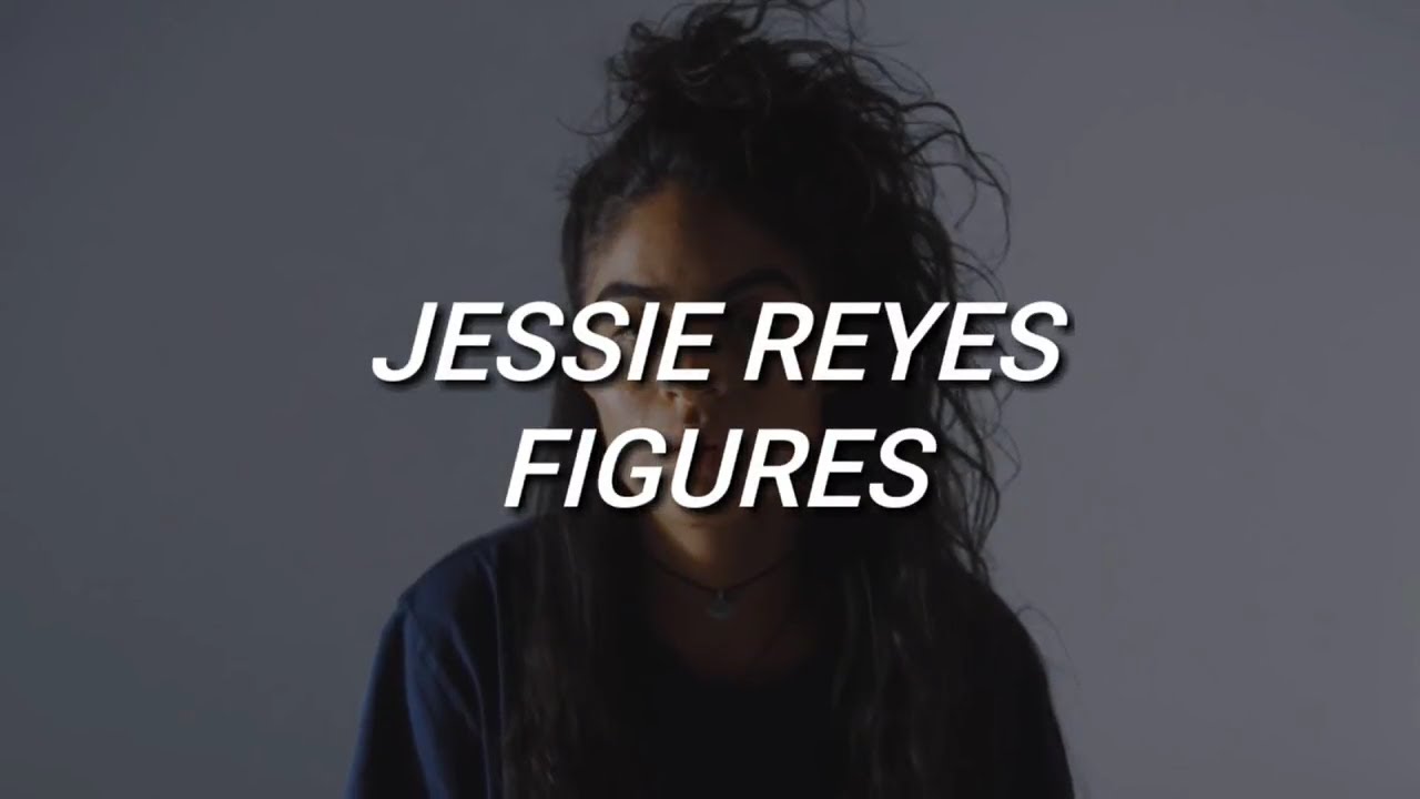 Jessie Reyez - Figures (Lyrics)