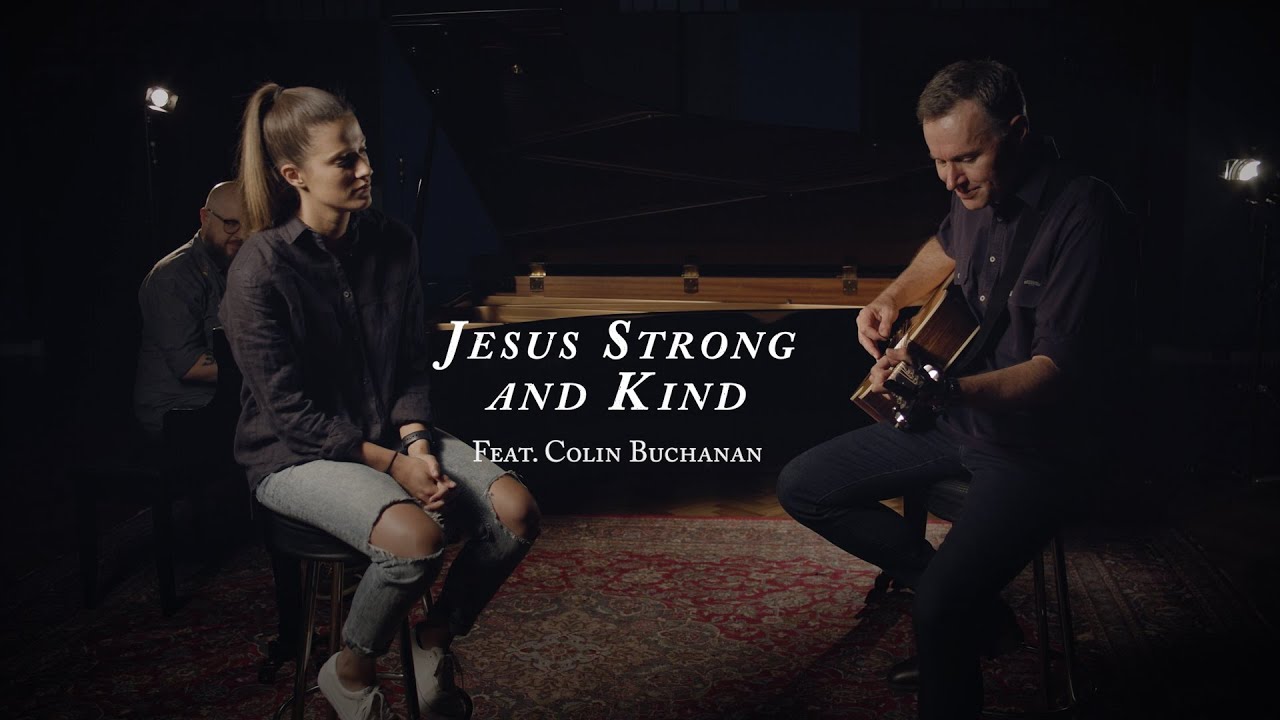 Jesus, Strong and Kind (feat. Colin Buchanan)