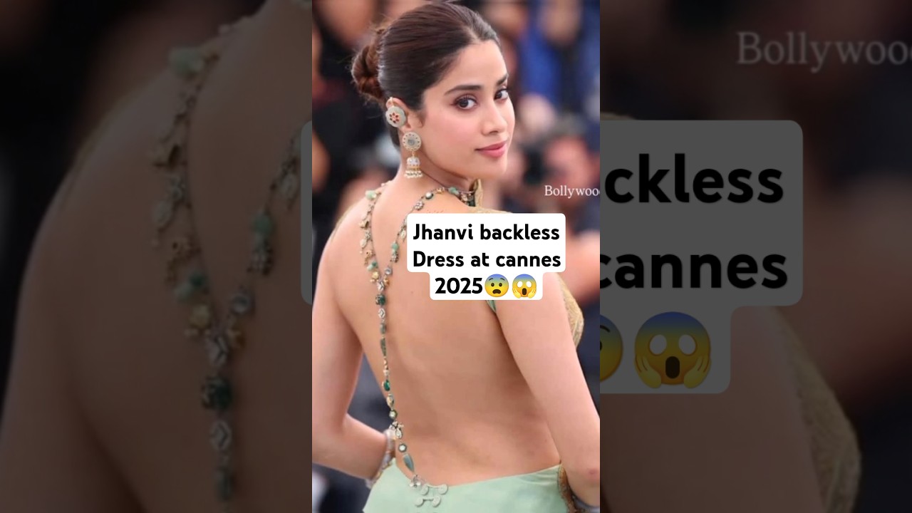 jhanvi backless dress at cannes 2025😱😨