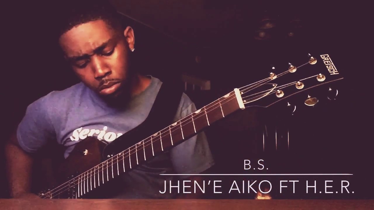 Jhen’e Aiko- B.S. ft. H.E.R. (GUITAR)