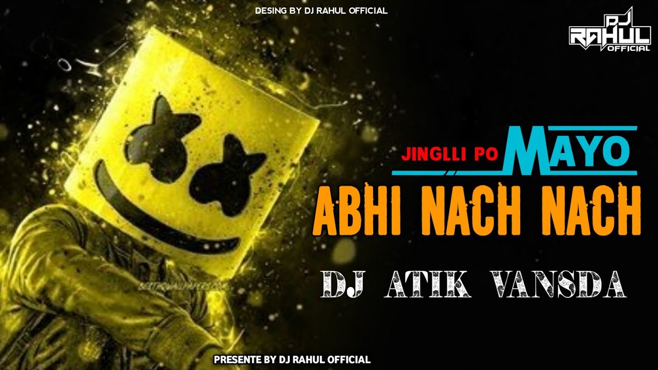 JINGLLI JINGLLI PO ABHI NACH NACH ( MAYO ) DJ ATIK VANSDA DJ RAHUL OFFICIAL