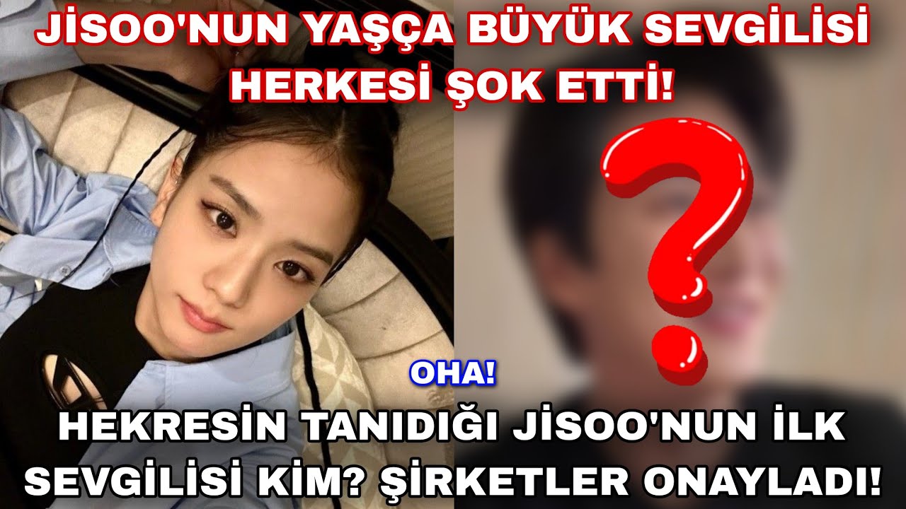 Jisoo'nun yaşça büyük sevgilisi şoke etti,şirketler onayladı!