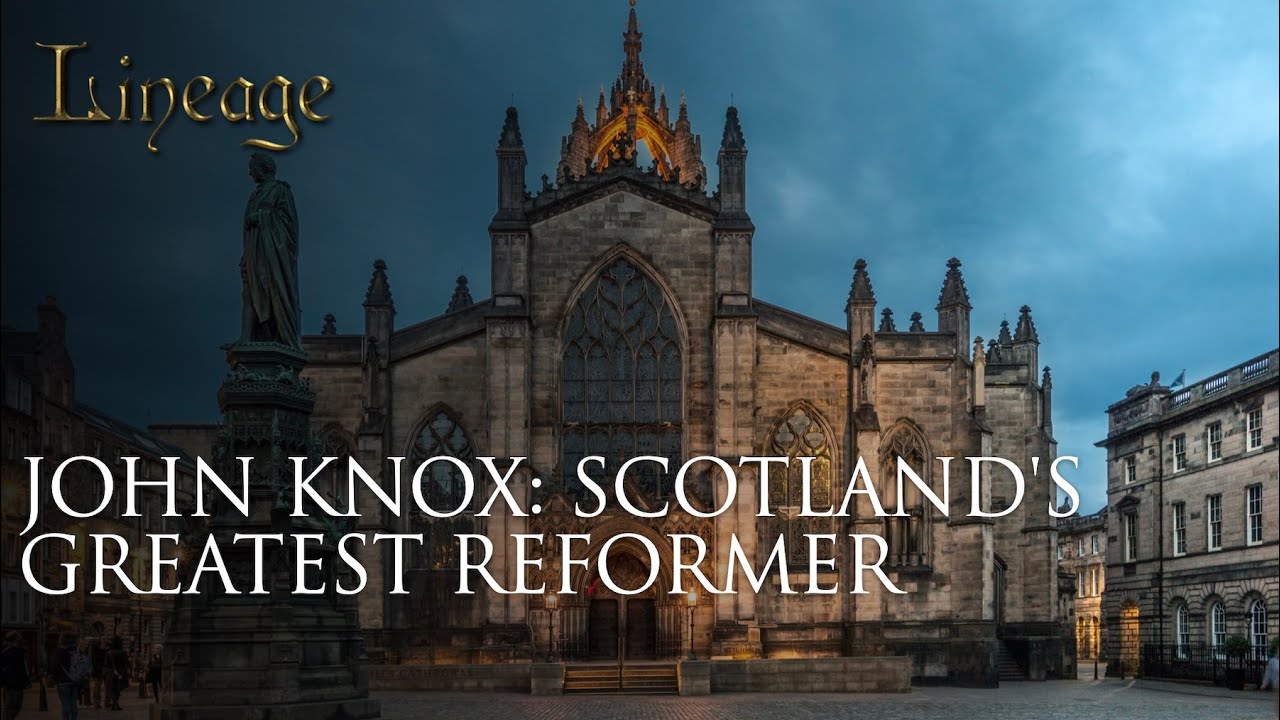 John Knox: Leading the Scottish Reformation