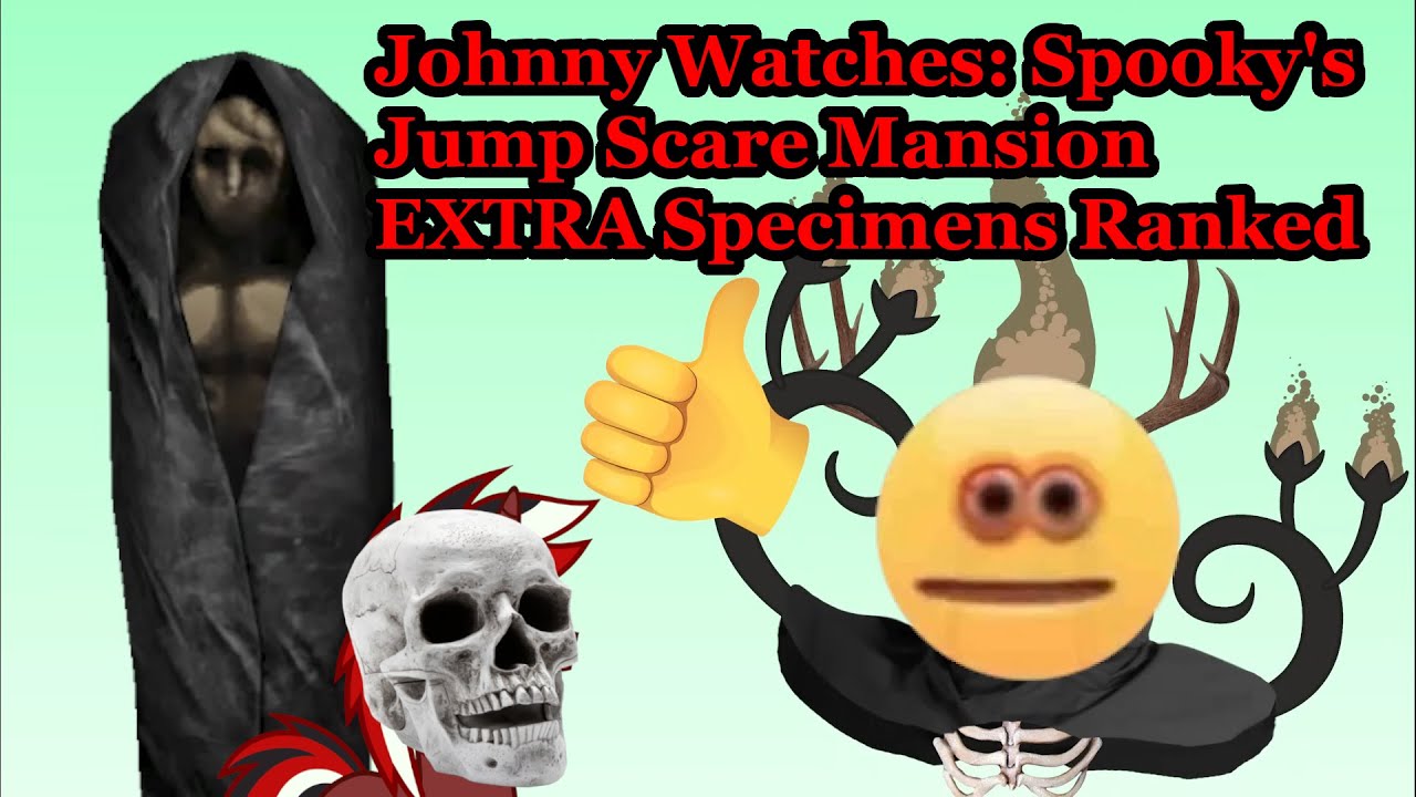 Johnny Watches: Spooky's Jump Scare Mansion EXTRA Specimens Ranked (Blind Commentary)