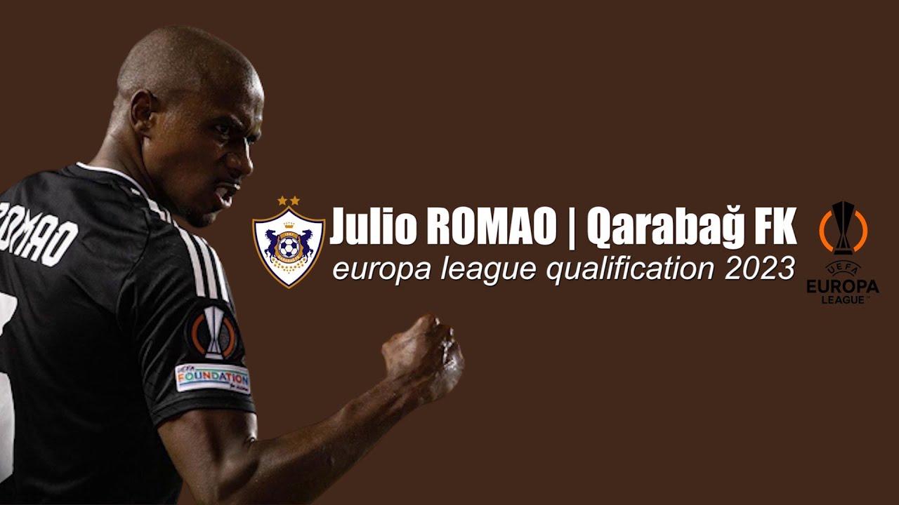 Julio ROMAO | Qarabag FK • europa league qualification 2023
