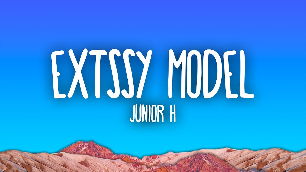 Junior H - Extssy Model