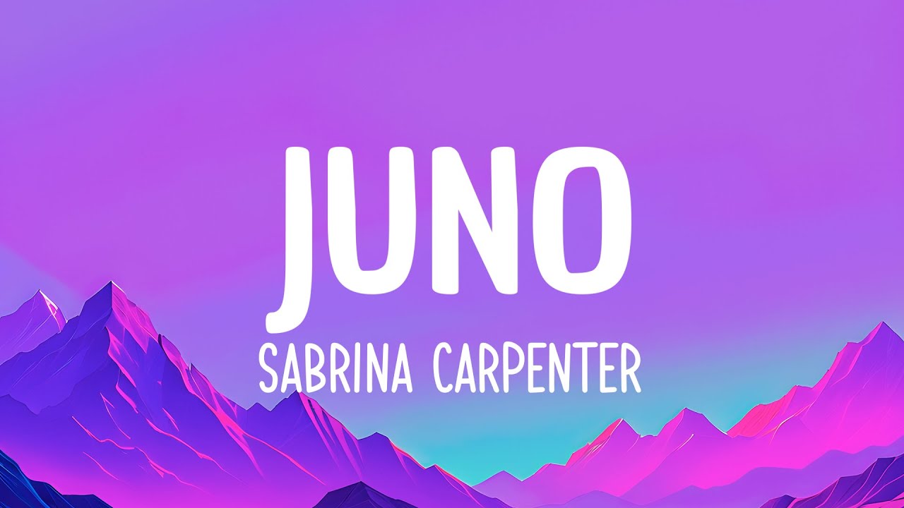 Juno - Sabrina Carpenter (Lyrics)