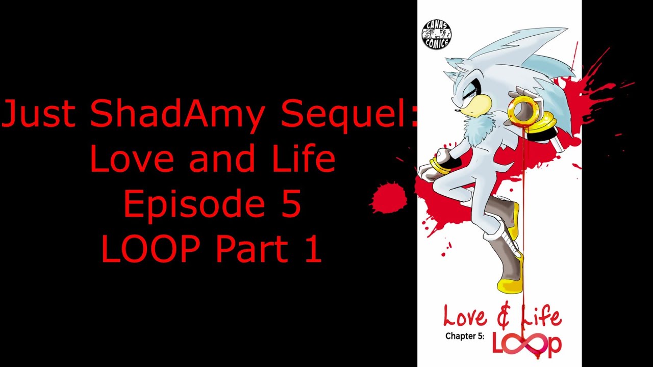 Just ShadAmy Sequel: Love and Life Episode 5 Loop (Part 1)