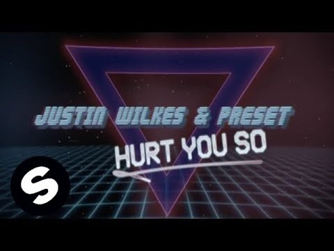 Justin Wilkes & Preset - Hurt You So (Official Music Video)
