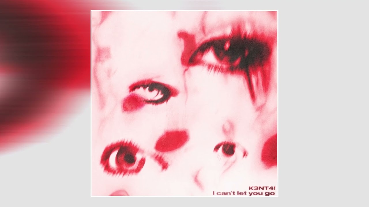 K3NT4! - i can't let you go