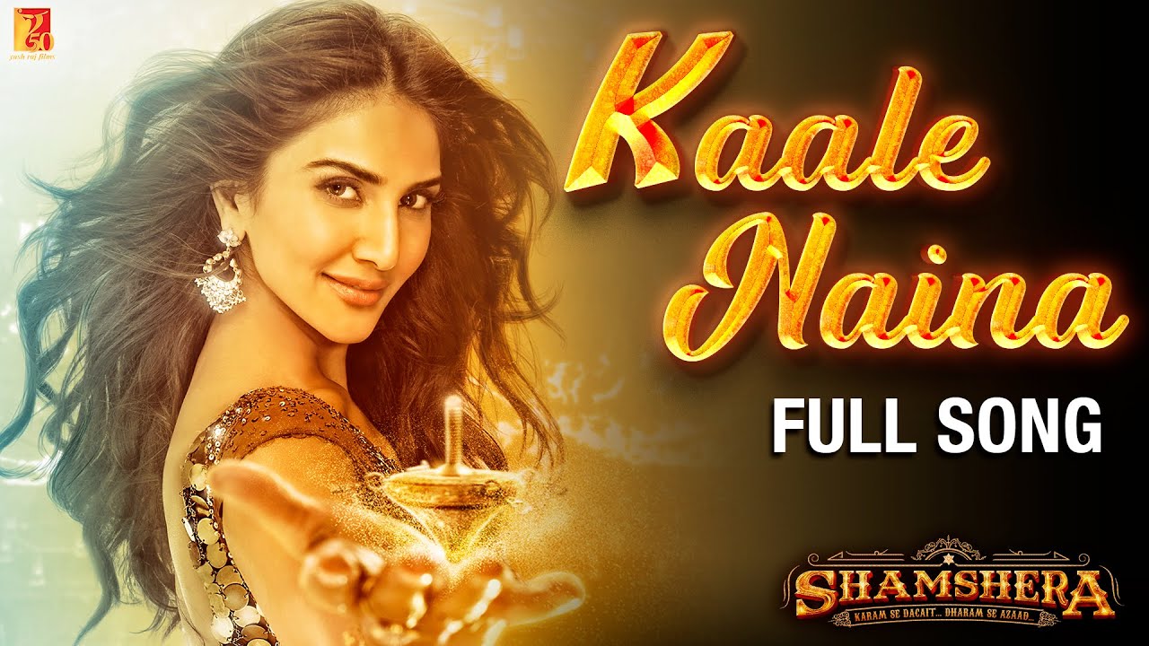 Kaale Naina Full Song | Shamshera | Ranbir Kapoor, Sanjay Dutt, Vaani Kapoor, Neeti, Shadab, Mithoon