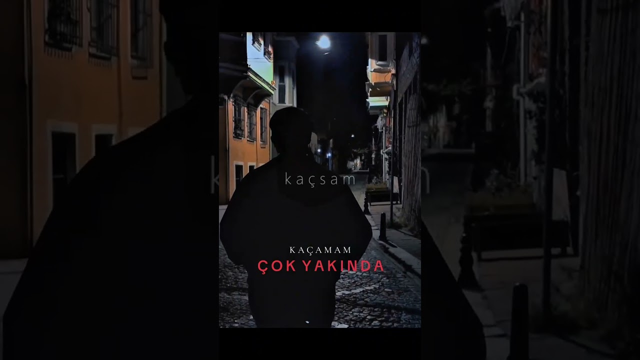 KAÇAMAM ÇOK YAKINDA