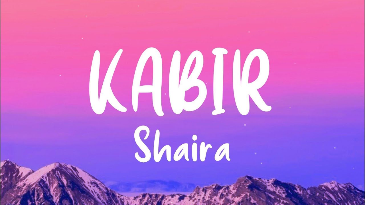 Kabir - Shaira (Lyrics) | 