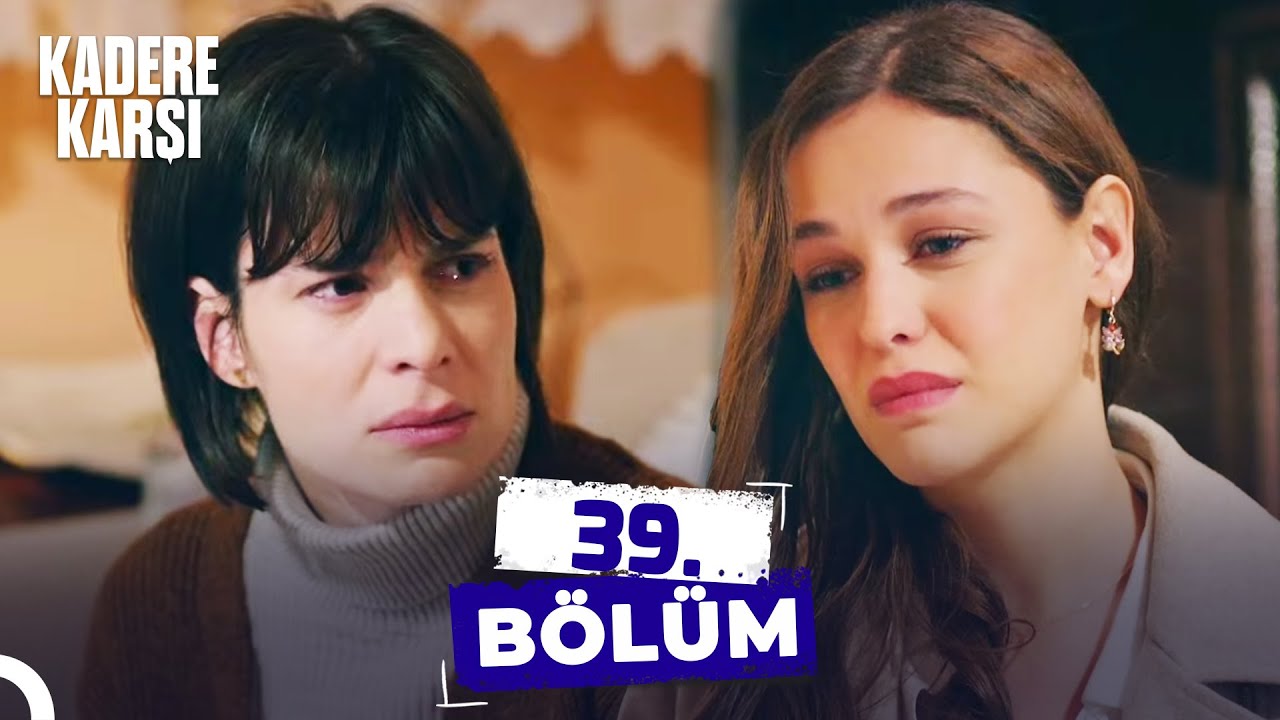 Kadere Karşı 39. Bölüm (FİNAL)