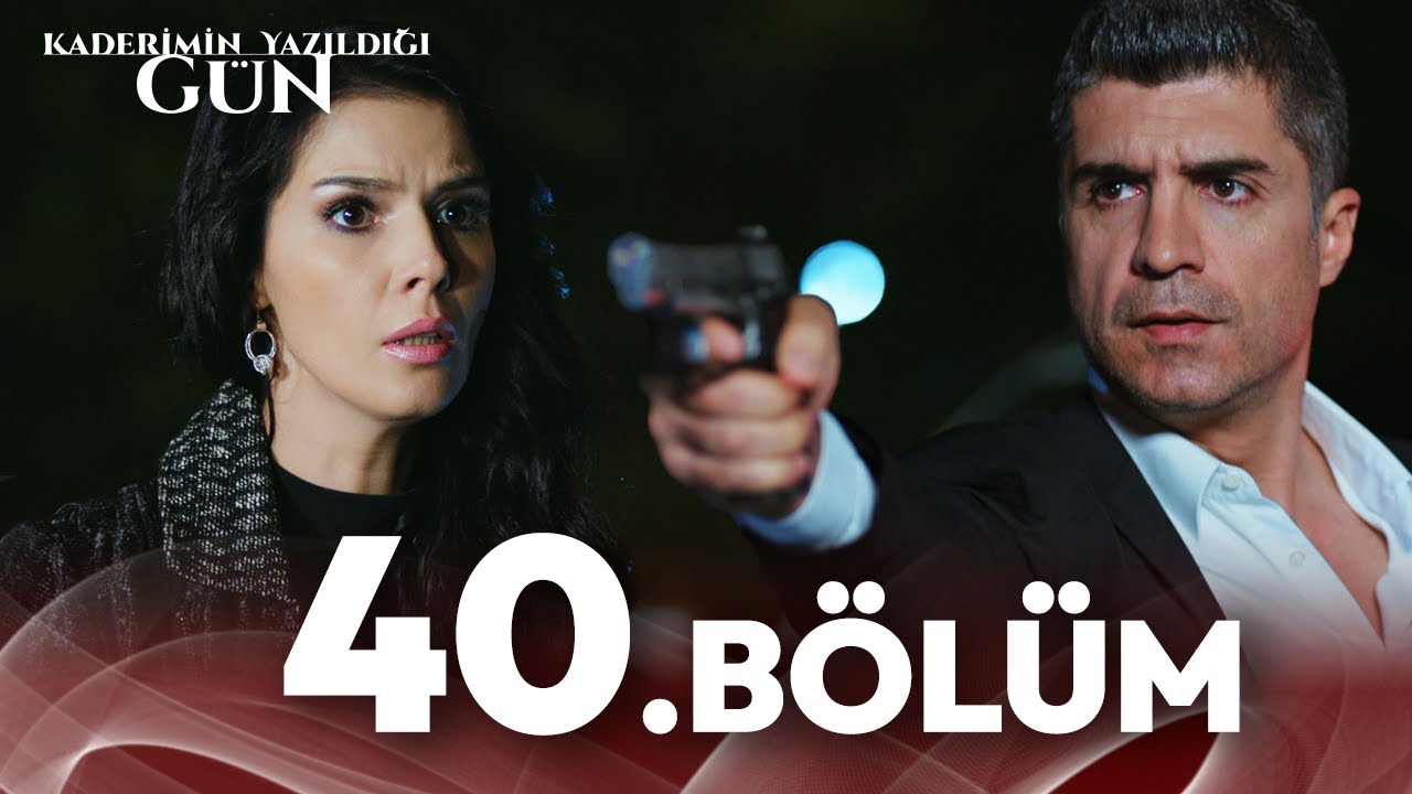 Kaderimin Yazıldığı Gün 40. Bölüm
